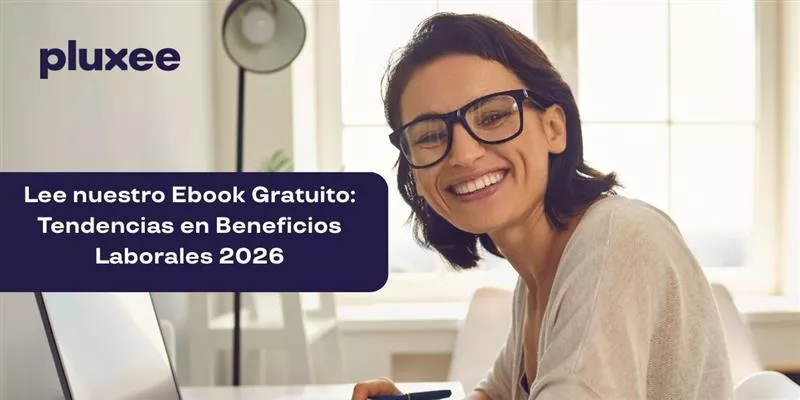 Lee nuestro ebook gratuito: Tendencias en Beneficios Laborales 2026